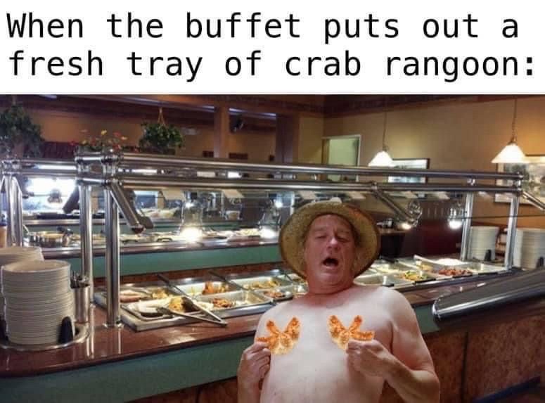20 Memes That Escaped Containment and Started Biting People 17 When the buffet puts out