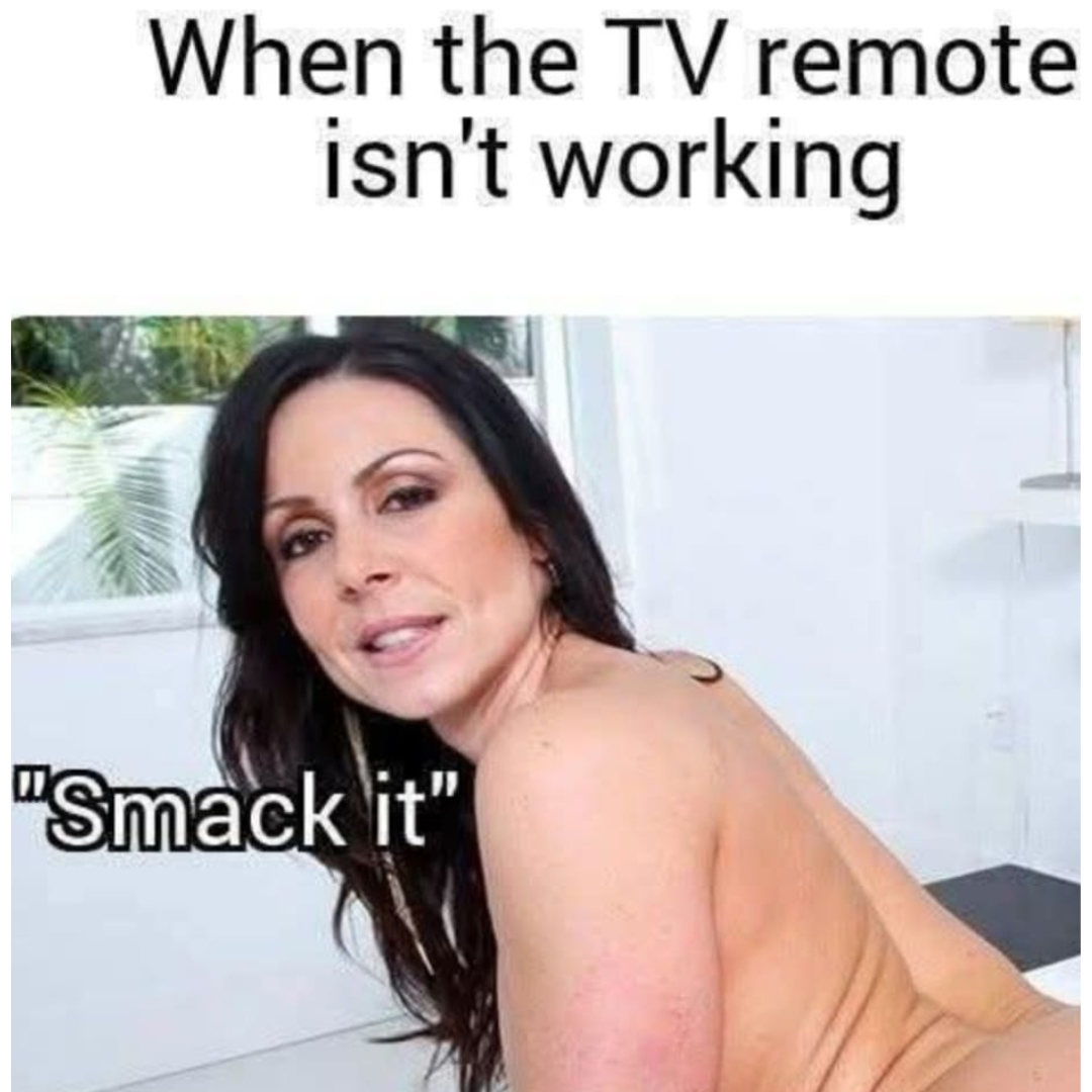 20 Filthy Memes That’ll Make Your Ancestors Disappointed in You 18 When the tv remote