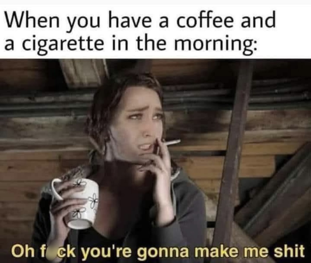 20 Memes That Are One Step Away from Getting Censored 17 When yo have coffeee