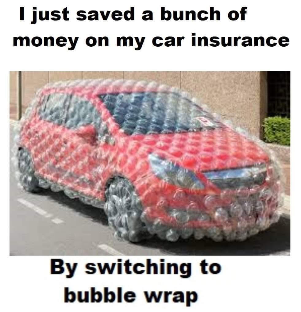 20 Memes That Were Dropped from a Helicopter into Your Brain 14 Saved money on car insurance