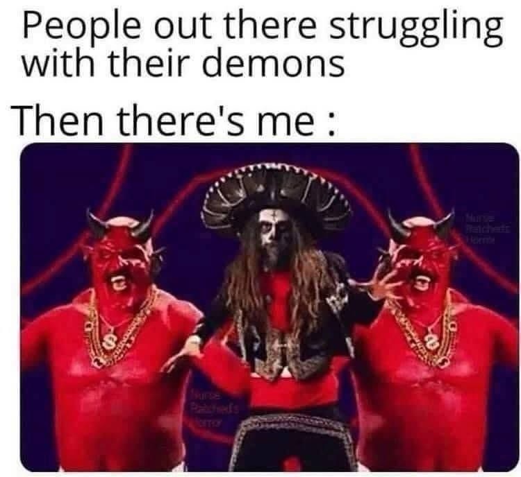 20 Memes for People Who Keep Saying "It Is What It Is" 18 Struggling with demons