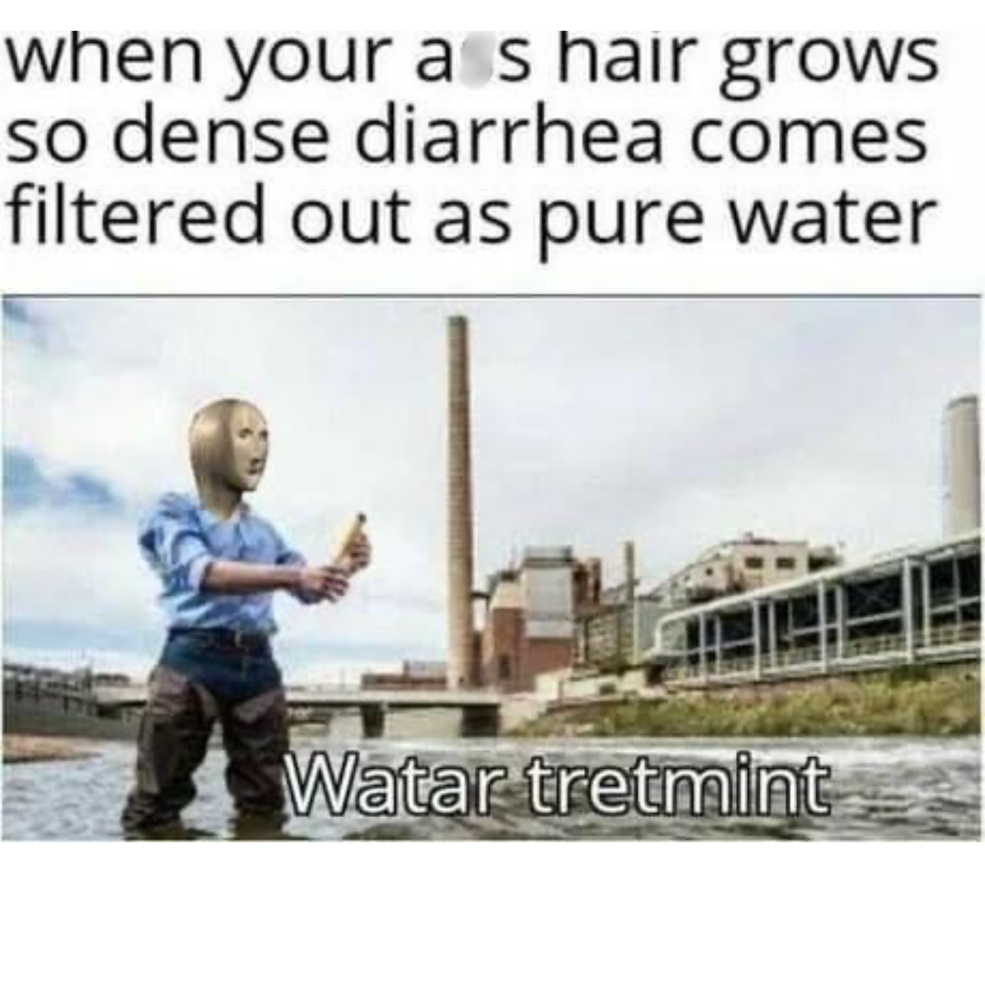 35 Hilarious Dank Memes That Are Almost Too Dark to Laugh At 16 Warter Treatment - Hilarious Dank Memes