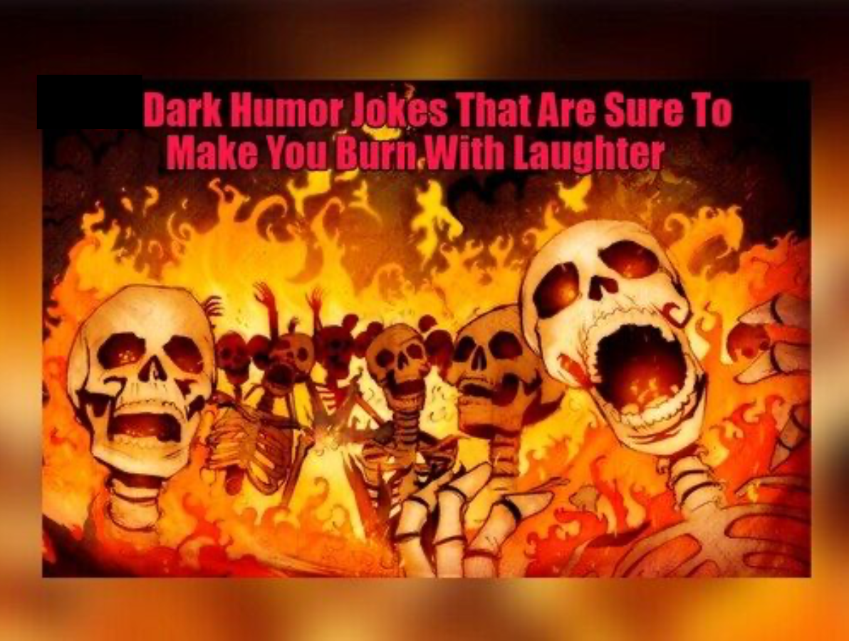 Dark Humor Jokes That Are Sure To Make You Burn With Laughter FG e1784289177240
