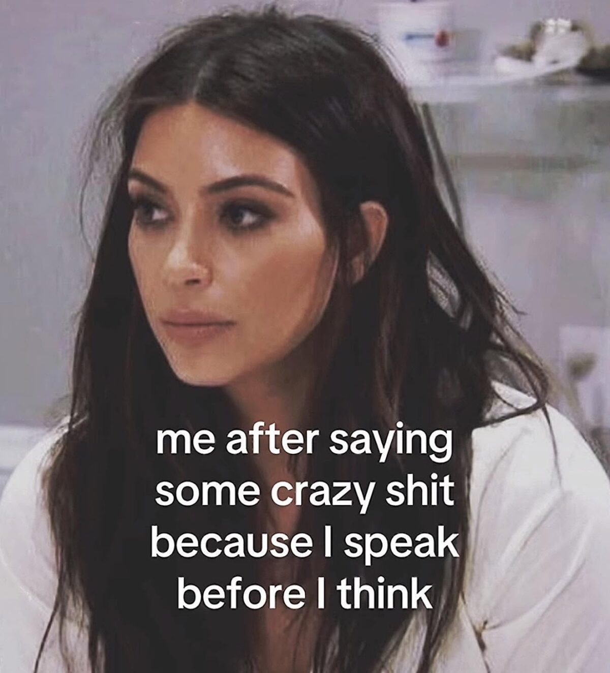 20 Feminine Memes That Have Absolutely Zero Chill 16 Saying some crazy shit