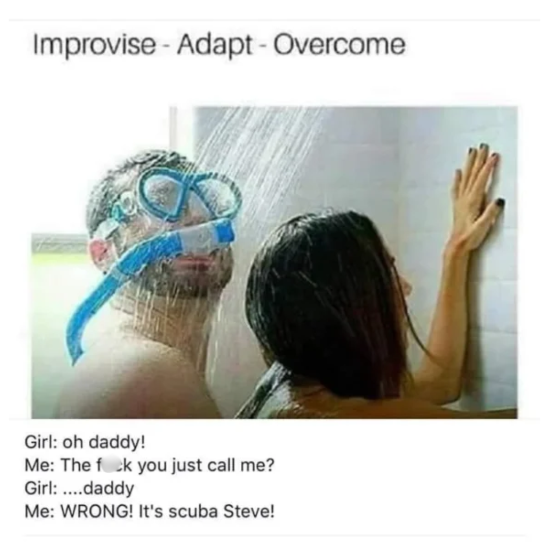 25 Scuba Memes to Dive Into on International Scuba Day 9 Improvis adapt overcome - Scuba Memes
