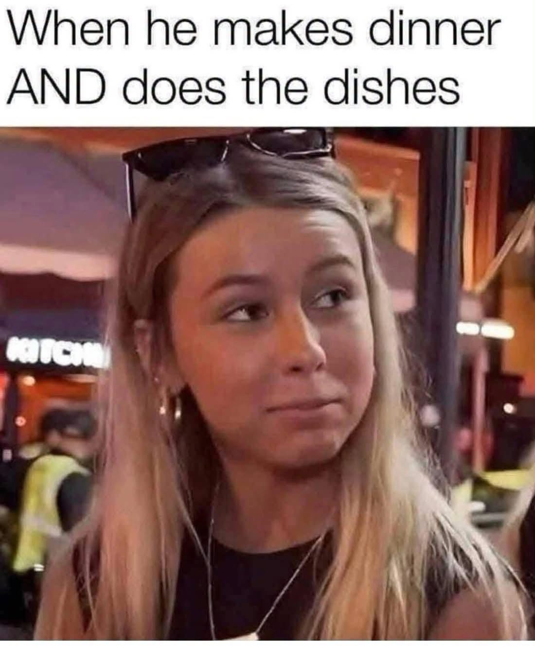 20 Dank Memes That Violated the Geneva Convention of Humor 18 When he makes dinner