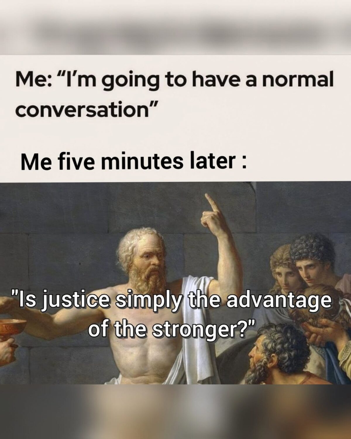 20 Memes That Are Weirdly Qualified to Judge Humanity 9 have a normal conversation