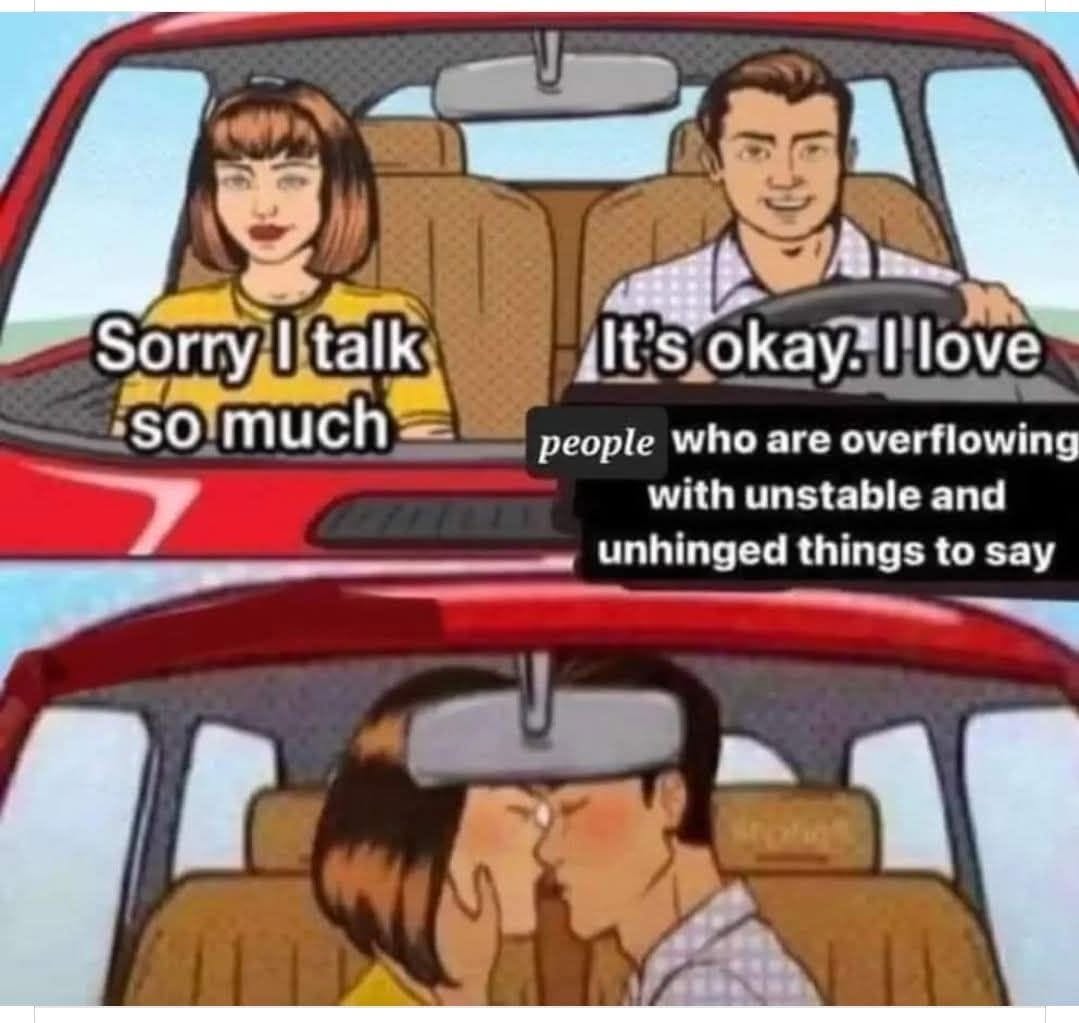 20 Memes That Are Chemically Incompatible With Sincere Conversations 10 I talk too much