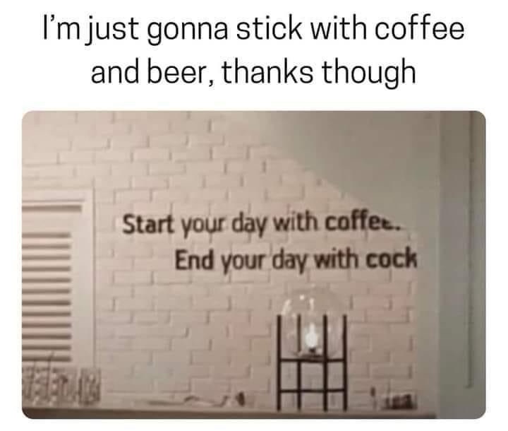 20 Memes So Utterly Deranged They Belongs In A Museum Of Unexplained Phenomena 7 Just gonna stick to coffee