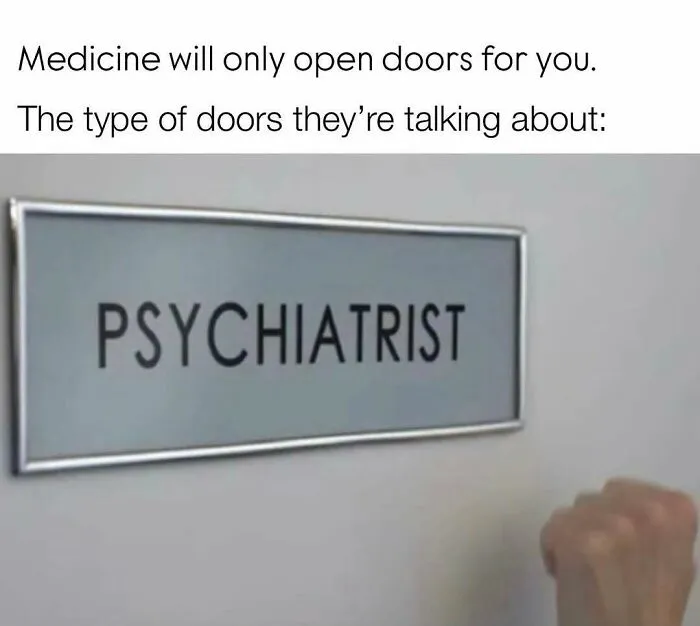 20 Hilarious Medical Memes That Will Lower Your Blood Pressure (Or Cause Mild Ventricular Fibrillation) 13 Medicine will only open doors for you