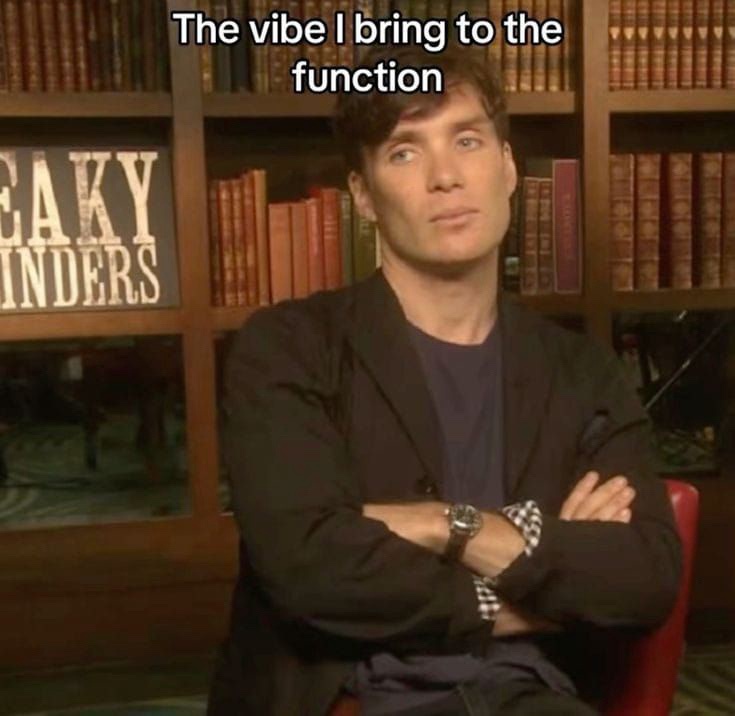 20 Memes That Make Complete Sense If You Don't Think About Them At All 18 The vibe I bring