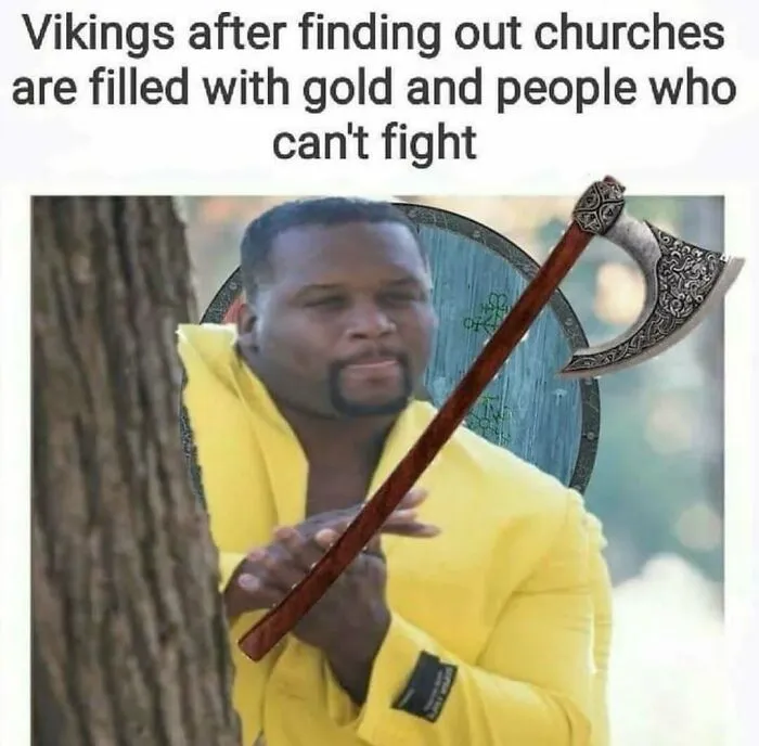 20 Savage History Memes That Prove The Past Had Absolutely No Chill 16 Vikings after finding out