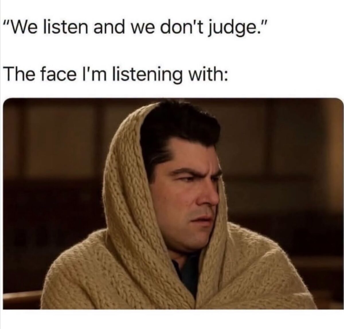 20 Memes From The Basement Of The Human Imagination 21 we listen and we dont judge